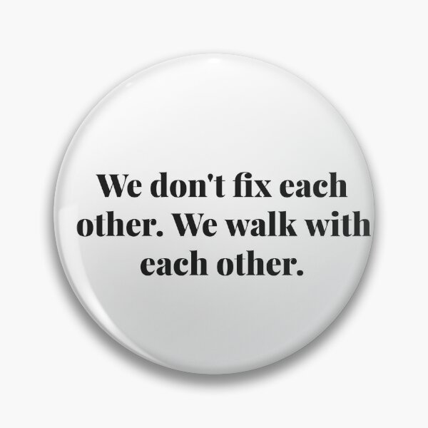 Artikelvorschau, We don't fix each other. We walk with each other. | ReDefined Mission entworfen und verkauft von Redefined Mission’s Official Merchandise .