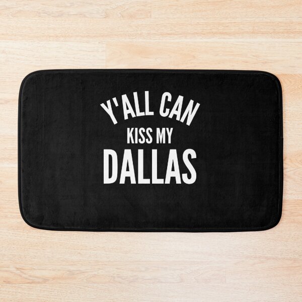 Item preview, Y'all Can Kiss My Dallas Funny Texas Pride Quote designed and sold by DarylPope.