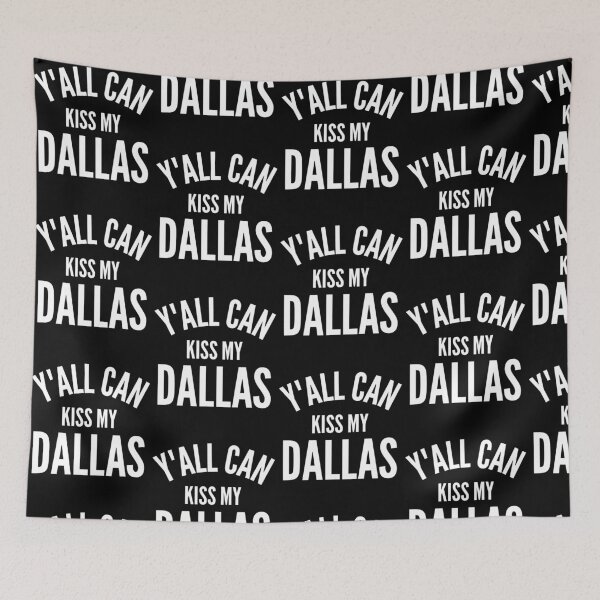 Item preview, Y'all Can Kiss My Dallas Funny Texas Pride Quote designed and sold by DarylPope.