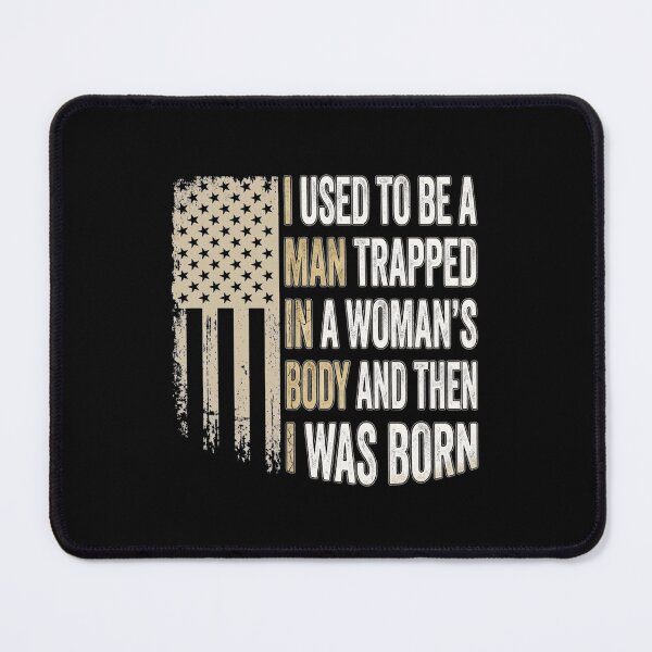 Item preview, Funny Dad Joke I Used To Be A Man Trapped In A Woman's Body USA Flag designed and sold by haitrieuic96.