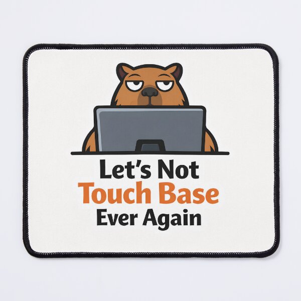 Item preview, Sarcastic Corporate Capybara Let's Not Touch Base designed and sold by yanejoy.
