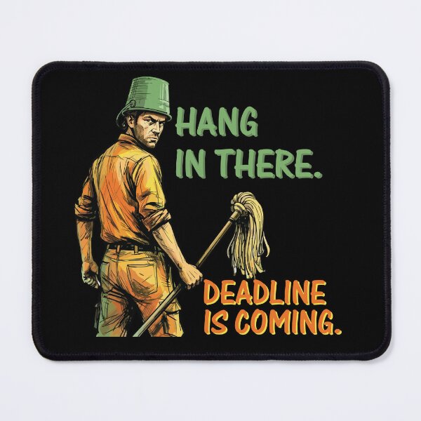 Item preview, Hang In There - Deadline Is Coming designed and sold by BHP Studio.