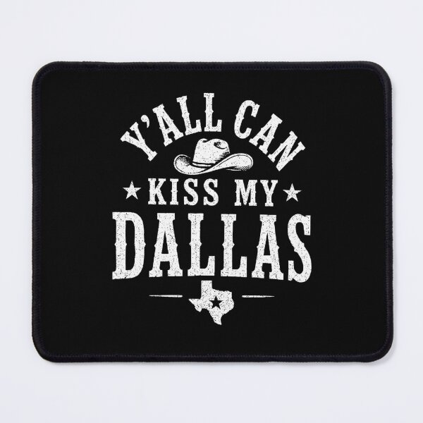 Item preview, Y'all Can Kiss My Dallas Funny Texas Cowboy Southern designed and sold by DarylPope.