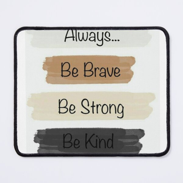 Item preview, Always Be Brave Strong Kind You designed and sold by NNCollection.