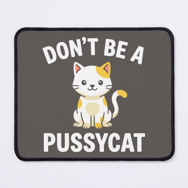 Item preview, Dont Be A Pussycat designed and sold by Amir Faysal.