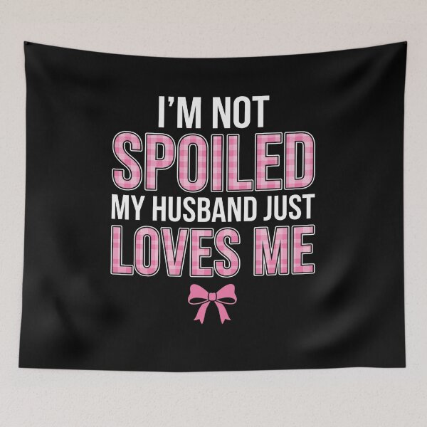 Item preview, I'm Not Spoiled My Husband Just Loves Me Funny Wife T-Shirt, Wife Appreciation Gift, Marriage Humor Graphic Tee, Cute Spouse Shirt designed and sold by Trendably.