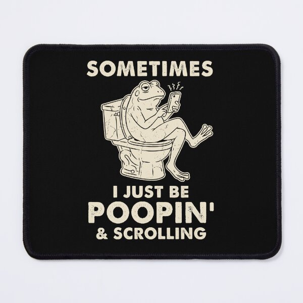 Item preview, Sometimes I Just Be poopin' and Scrolling Sarcastic Frog Meme designed and sold by studio-ssaam.