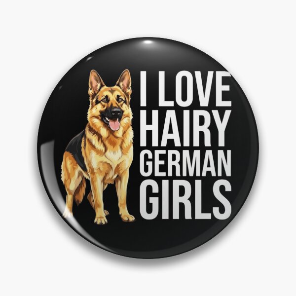 Item preview, I Love Hairy German Girls Funny German Shepherd Dog Owner designed and sold by haitrieuic96.