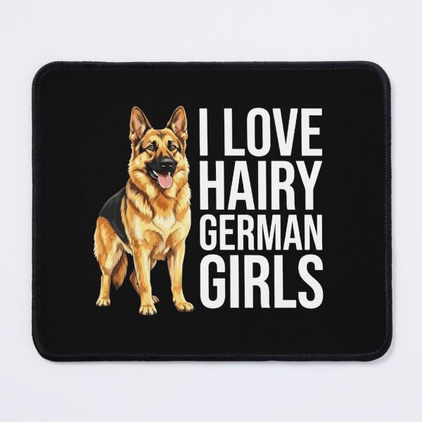 Item preview, I Love Hairy German Girls Funny German Shepherd Dog Owner designed and sold by haitrieuic96.