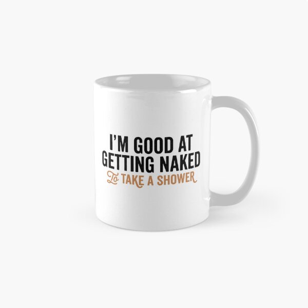 Item preview, Good at Getting Naked to Take a Shower designed and sold by Amir Faysal.