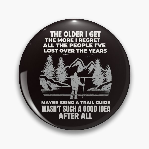 Item preview, THE OLDER I GET THE MORE I REGRET ALL THE PEOPLE I'VE LOST OVER THE YEARS | TRAIL HUMOR SERIES — TRAIL GUIDE EDITION designed and sold by WitLounge.