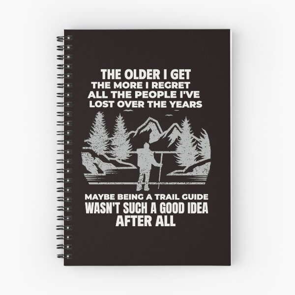 Item preview, THE OLDER I GET THE MORE I REGRET ALL THE PEOPLE I'VE LOST OVER THE YEARS | TRAIL HUMOR SERIES — TRAIL GUIDE EDITION designed and sold by WitLounge.