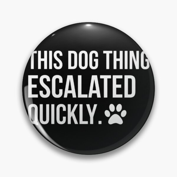 Item preview, This Dog Thing Escalated Quickly Funny Dog Lover Outline designed and sold by haitrieuic96.