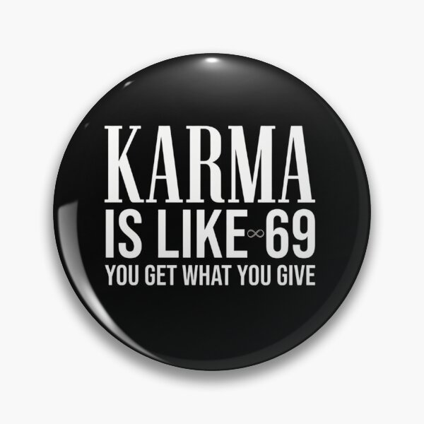 Item preview, Karma Is Like 69 You Get What You Give Funny Sarcastic Quote designed and sold by haitrieuic96.