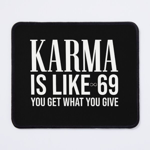 Item preview, Karma Is Like 69 You Get What You Give Funny Sarcastic Quote designed and sold by haitrieuic96.