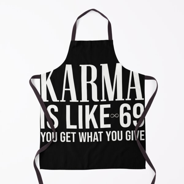 Item preview, Karma Is Like 69 You Get What You Give Funny Sarcastic Quote designed and sold by haitrieuic96.