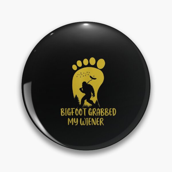 Item preview, Bigfoot Grabbed My Wiener  designed and sold by Gbriel3.
