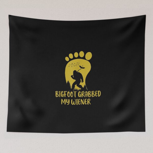 Item preview, Bigfoot Grabbed My Wiener  designed and sold by Gbriel3.