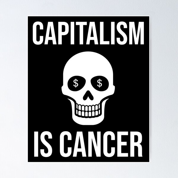 Aperçu de l'œuvre Le capitalisme est un cancer créée et vendue par Rachel the Artist .