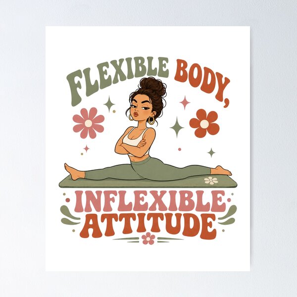 Item preview,  Flexible Body Inflexible Attitude Funny Pilates Design designed and sold by SnortStudio.
