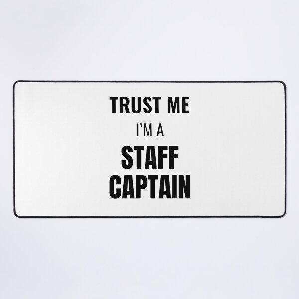 Item preview, Trust Me I'm a Staff Captain (Black) designed and sold by ShipCrewNation.
