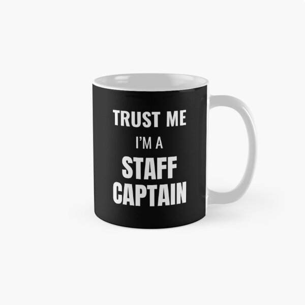 Item preview, Trust Me I'm a Staff Captain (White) designed and sold by ShipCrewNation.