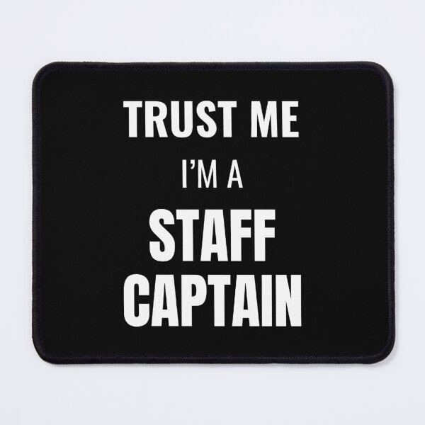 Item preview, Trust Me I'm a Staff Captain (White) designed and sold by ShipCrewNation.
