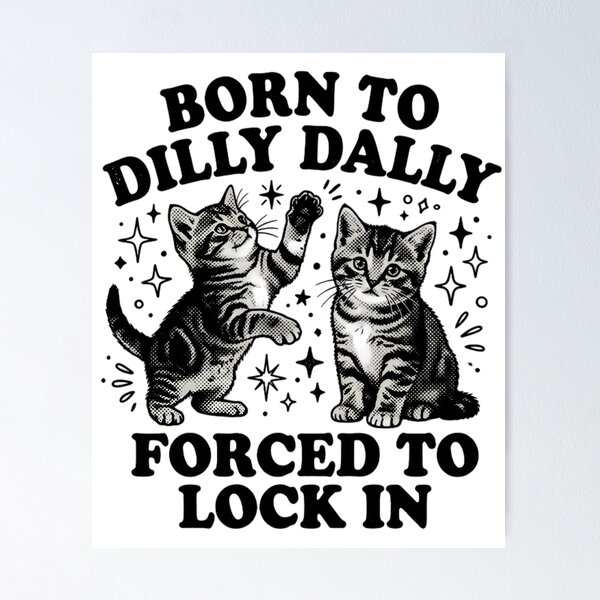 Item preview, Born To Dilly Dally Forced To Lock In designed and sold by sergiuvechiu.