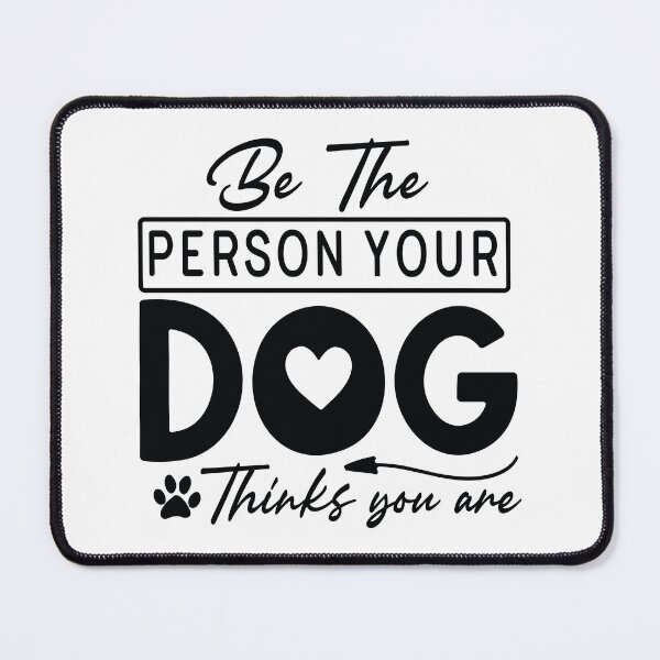 Item preview, Be The Person Your Dog Thinks You Are - Cute Retro Gift Dog Quotes Cool Mother Matching Family Owner Girl Mom Art designed and sold by FuzionRaptor.