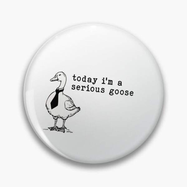 Item preview, Today I’m A Serious Goose designed and sold by Gbriel3.