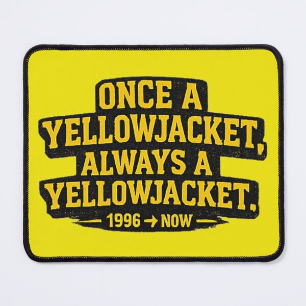 Item preview, ONCE A YELLOWJACKET, ALWAYS A YELLOWJACKET — 1996 → NOW designed and sold by  ViralVisionsCreating .