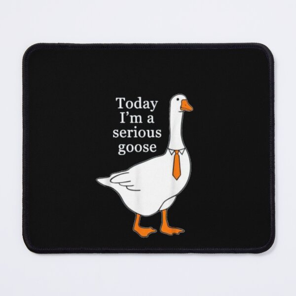 Item preview, Today I’m A Serious Goose designed and sold by Gbriel3.