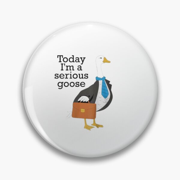 Item preview, Today I’m A Serious Goose designed and sold by Gbriel3.