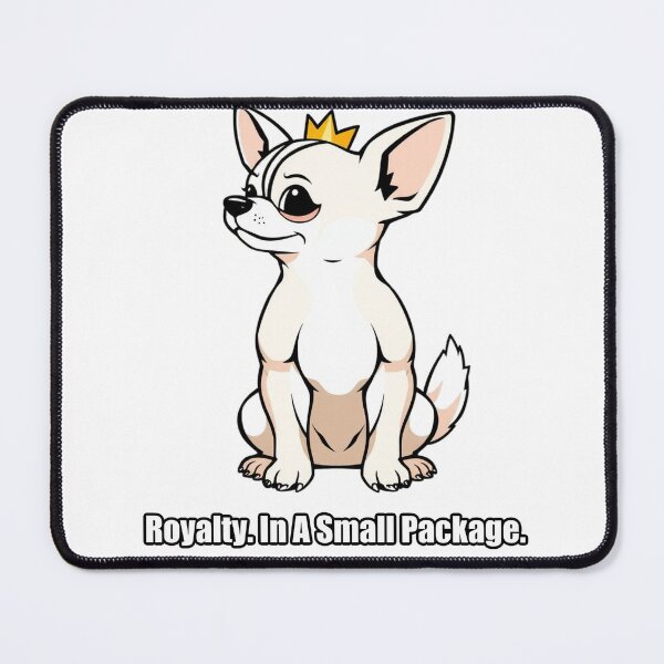 Item preview, Chihuahua - Royalty In A Small Package - Funny Chihuahua designed and sold by pawdrops.