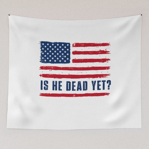 Item preview, Is He Dead Yet? American Flag Political Humor designed and sold by SkeletonsDanger.