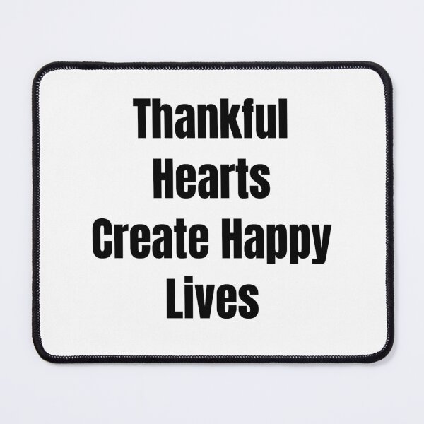 Item preview, Thankful Hearts Create Happy Lives (Black Text) designed and sold by QuoteeApparel.