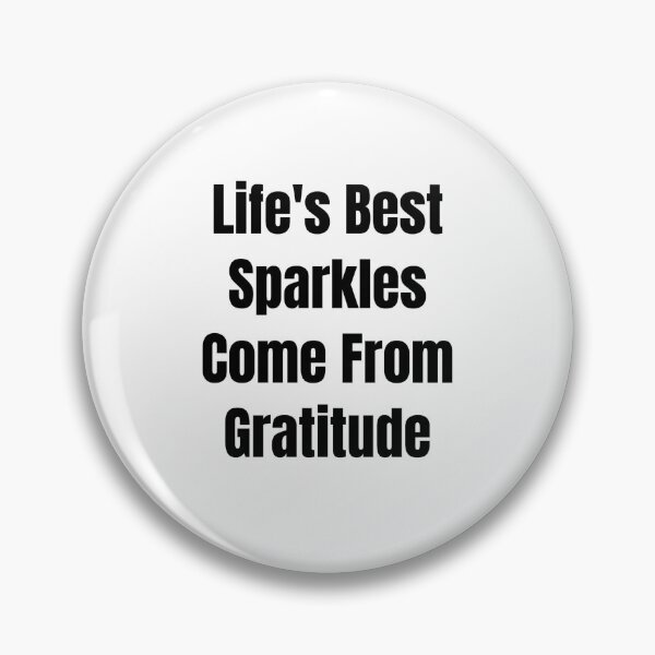 Item preview, Life's Best Sparkles Come From Gratitude (Black Text) designed and sold by QuoteeApparel.