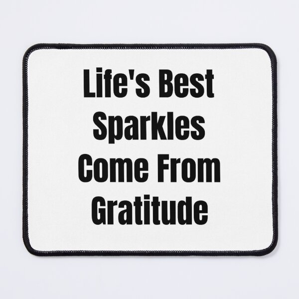 Item preview, Life's Best Sparkles Come From Gratitude (Black Text) designed and sold by QuoteeApparel.