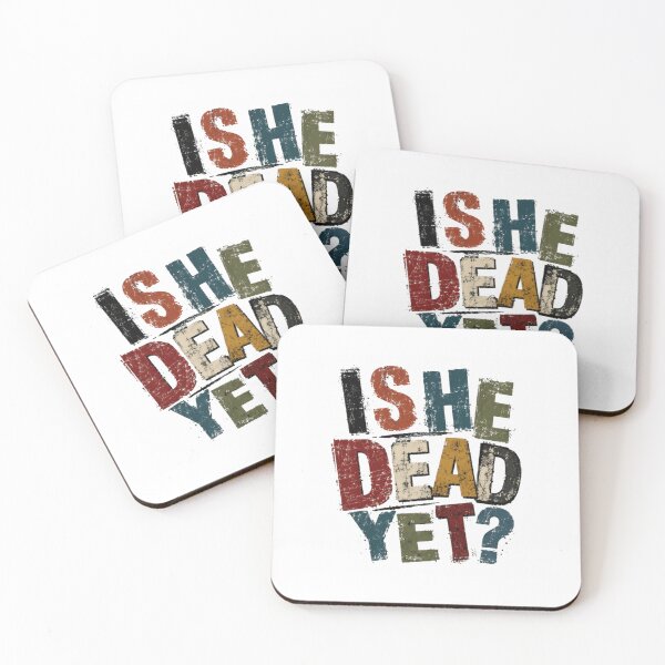 Item preview, Is She Dead Yet? Sarcasm Dark Humor Funny Quote designed and sold by SkeletonsDanger.