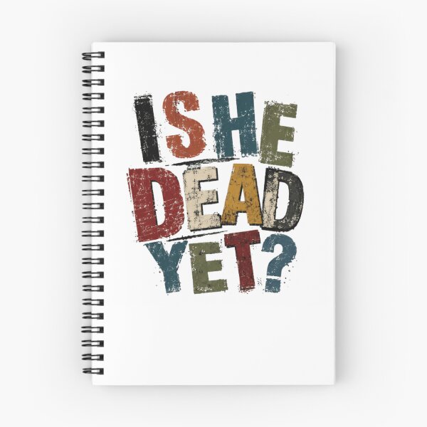 Item preview, Is She Dead Yet? Sarcasm Dark Humor Funny Quote designed and sold by SkeletonsDanger.