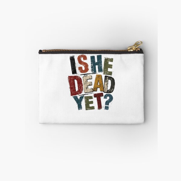 Item preview, Is She Dead Yet? Sarcasm Dark Humor Funny Quote designed and sold by SkeletonsDanger.