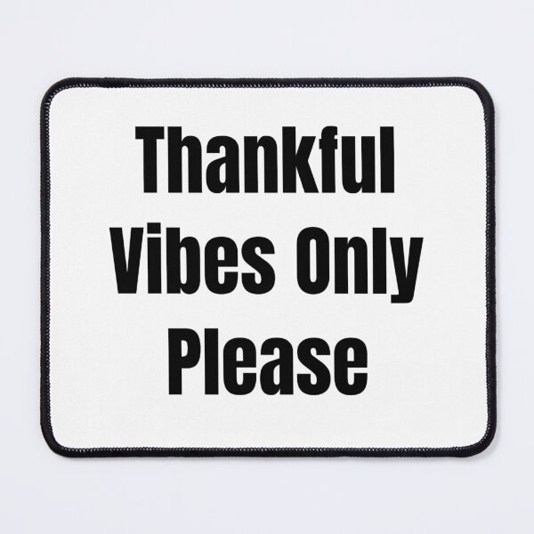 Item preview, Thankful Vibes Only Please (Black Text) designed and sold by QuoteeApparel.