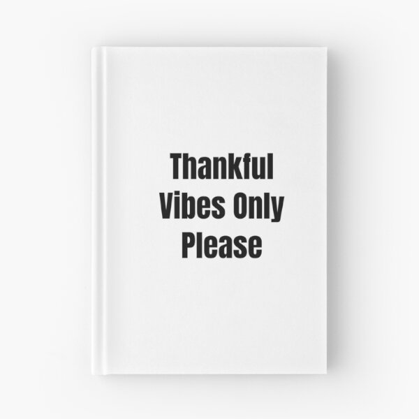 Item preview, Thankful Vibes Only Please (Black Text) designed and sold by QuoteeApparel.