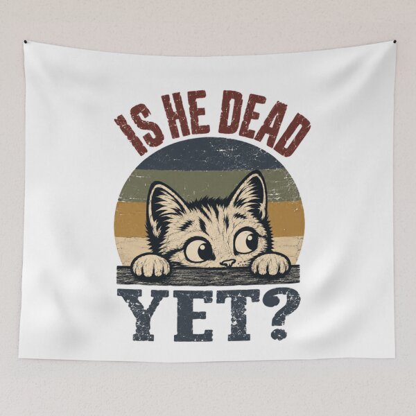 Item preview, Is He Dead Yet? Funny Cat Pet Owner Humor Feline Lover designed and sold by SkeletonsDanger.