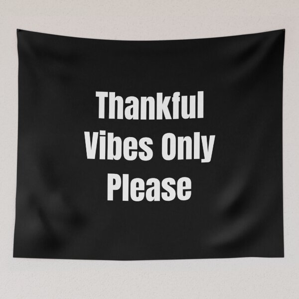 Item preview, Thankful Vibes Only Please (White Text) designed and sold by QuoteeApparel.
