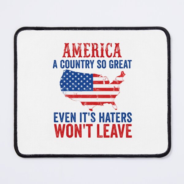 Item preview, America A Country So Great Even It's Haters Won't Leave USA Patriotism designed and sold by SkeletonsDanger.