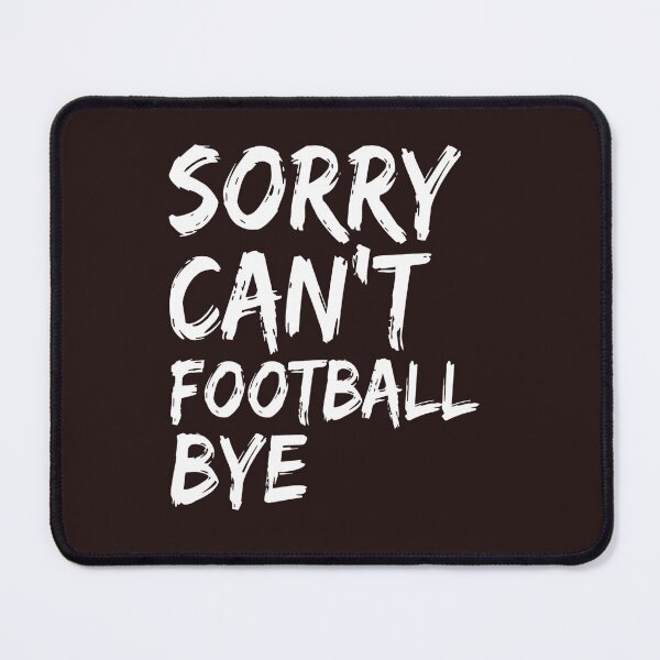 Item preview, Sorry Can't Football Bye — Funny Football Fan T-Shirt designed and sold by The96Minutes.