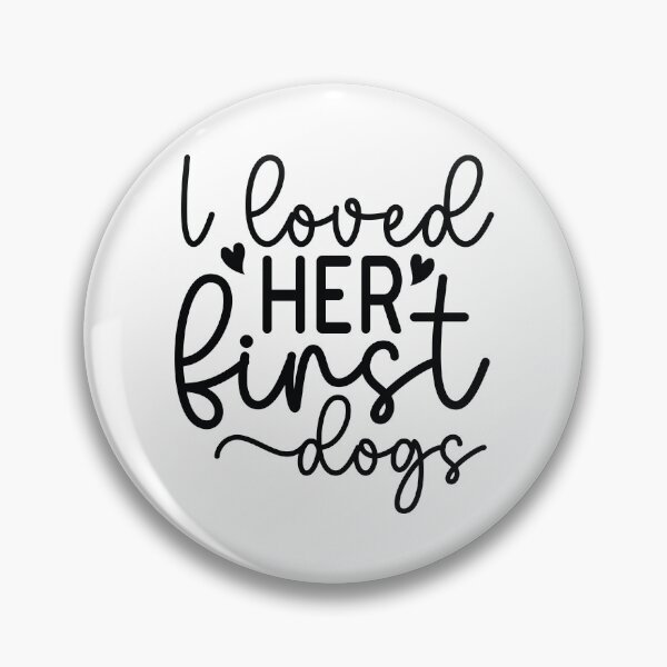 Item preview, I Loved Her First Dogs - Funny Retro Puppy Gift Dog Quotes Cool Mother Matching Family Owner Girl Mom Apparel Art designed and sold by FuzionRaptor.