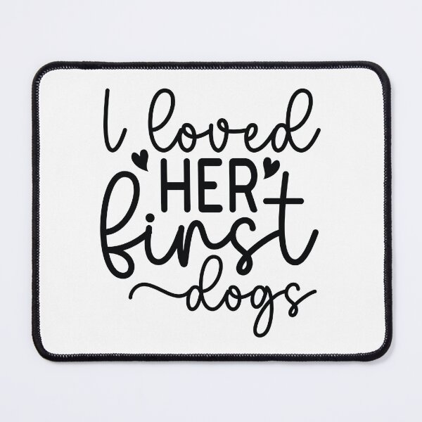 Item preview, I Loved Her First Dogs - Funny Retro Puppy Gift Dog Quotes Cool Mother Matching Family Owner Girl Mom Apparel Art designed and sold by FuzionRaptor.