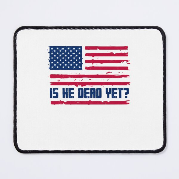 Item preview, Is He Dead Yet? American Patriot Political Dissent Government designed and sold by SkeletonsDanger.